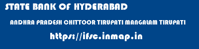 STATE BANK OF HYDERABAD  ANDHRA PRADESH CHITTOOR TIRUPATI MANGALAM TIRUPATI  ifsc code